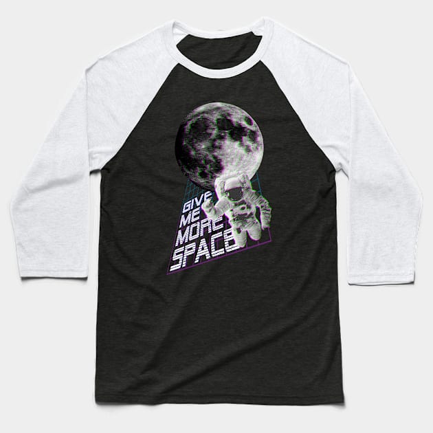 Give me more space Baseball T-Shirt by LateralArt